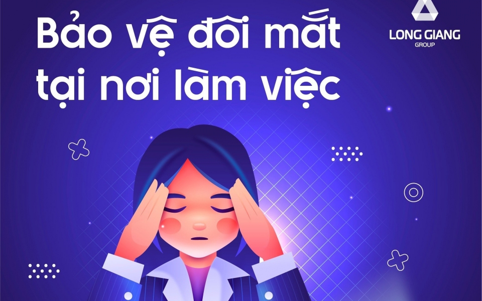 Bảo vệ đôi mắt tại nơi làm việc – Yêu thương từ những điều nhỏ nhất